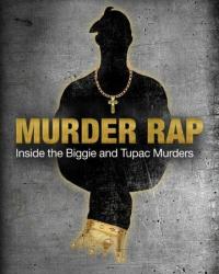 Убийственный рэп: Расследование двух громких убийств Тупака и Бигги (2015) смотреть онлайн